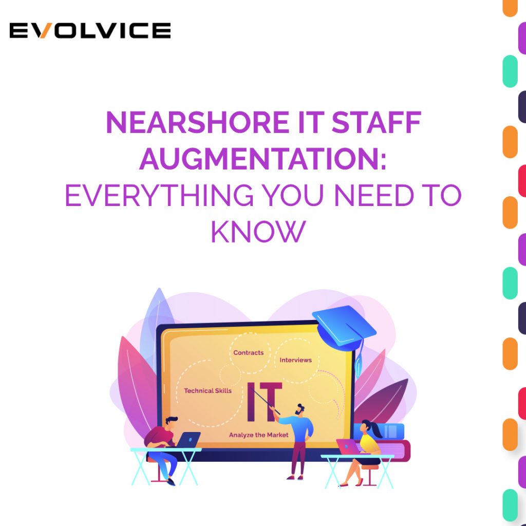 Nearshore IT Staff Augmentation: Everything You Need to Know