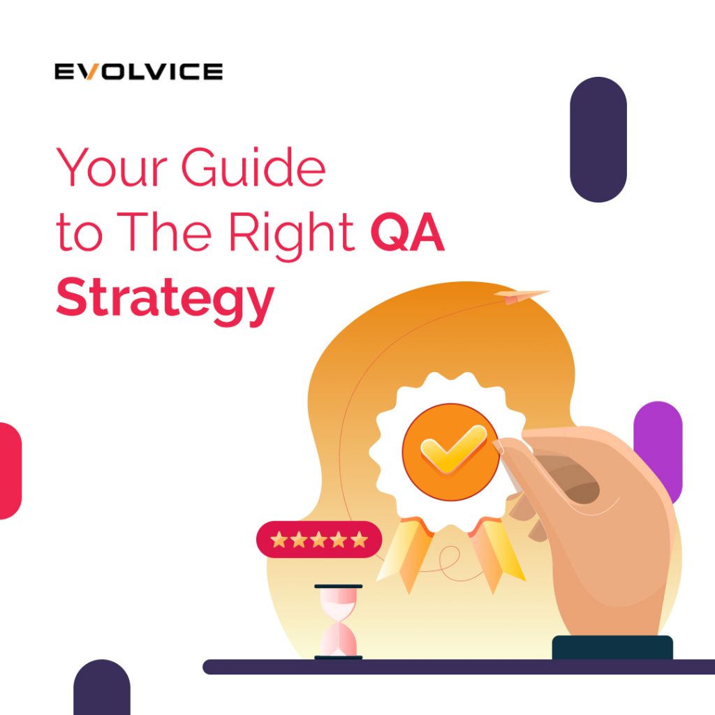 Your Guide to The Right QA Strategy